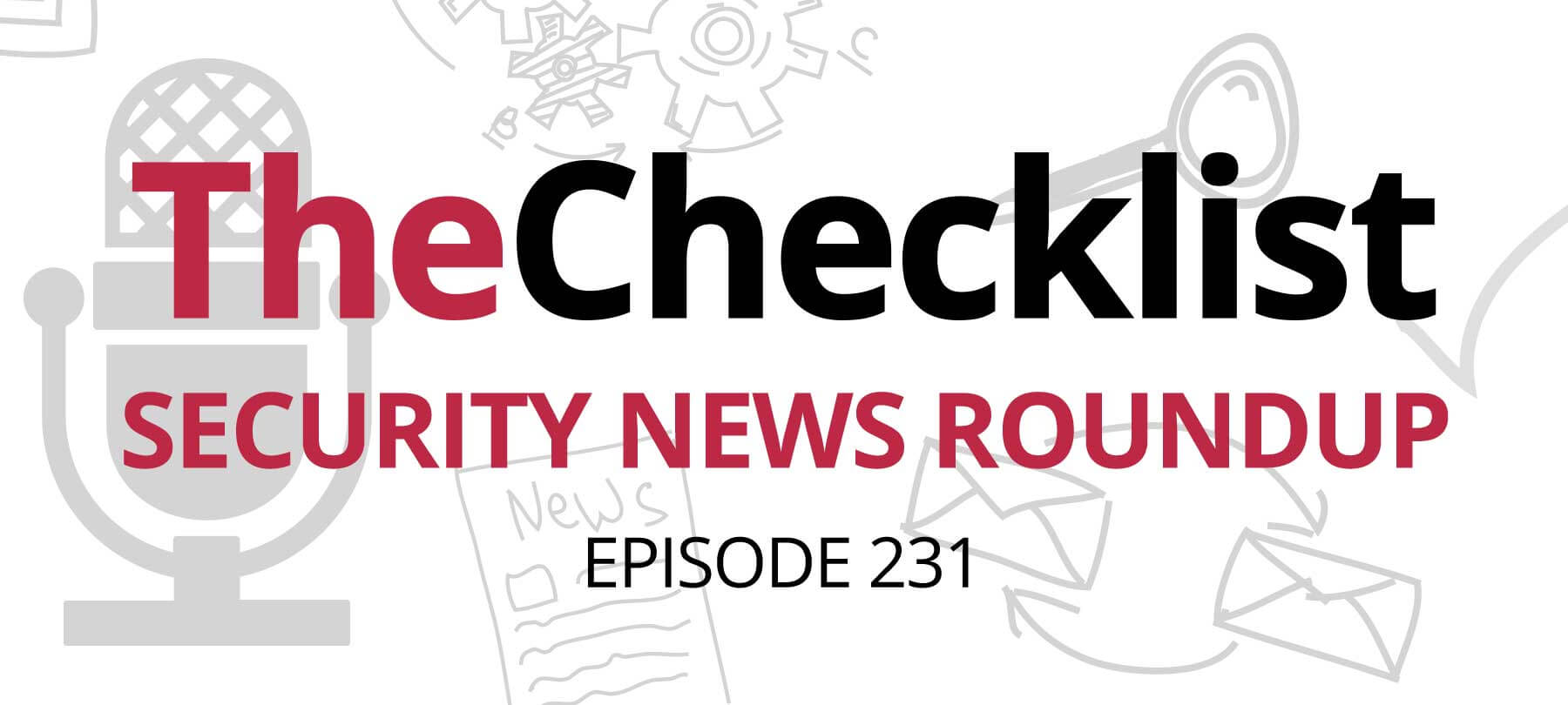 Checklist 231: Security News Roundup