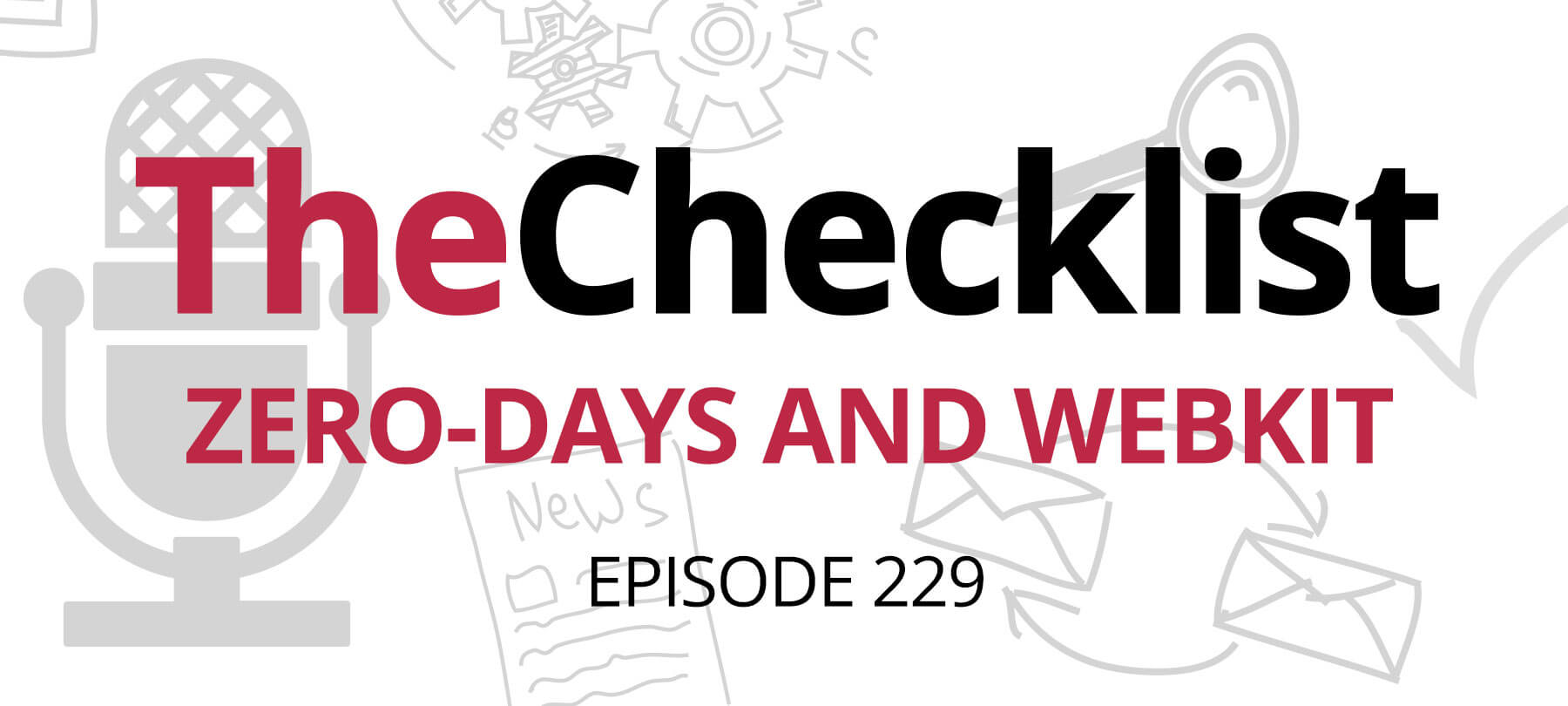 Checklist 229: Zero-Days and WebKit with August Trometer