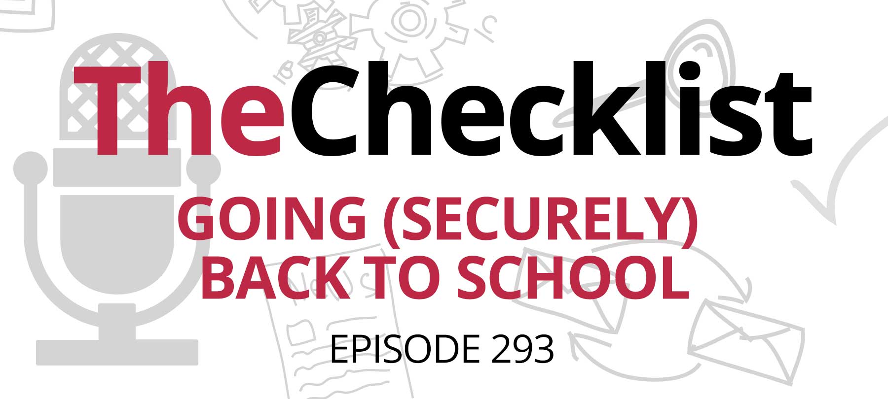 Checklist 293: Going (Securely) Back to School