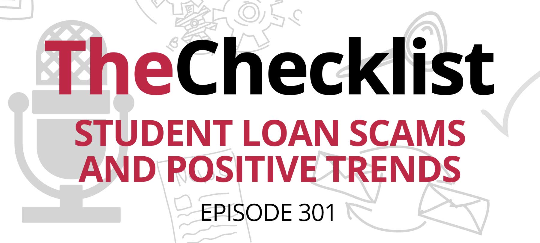 Checklist 301: Student Loan Scams and Positive Trends