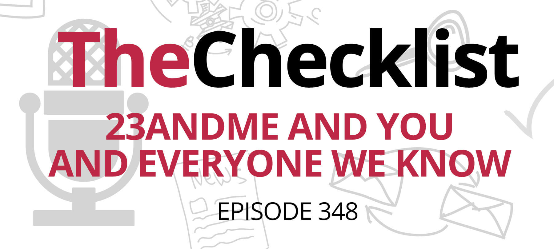 Checklist 348: 23andMe and You and Everyone We Know