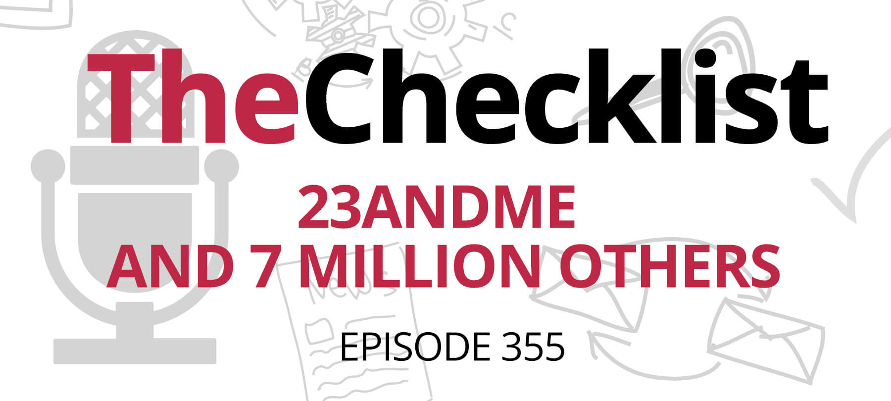 Checklist 355: 23andMe and 7 Million Others
