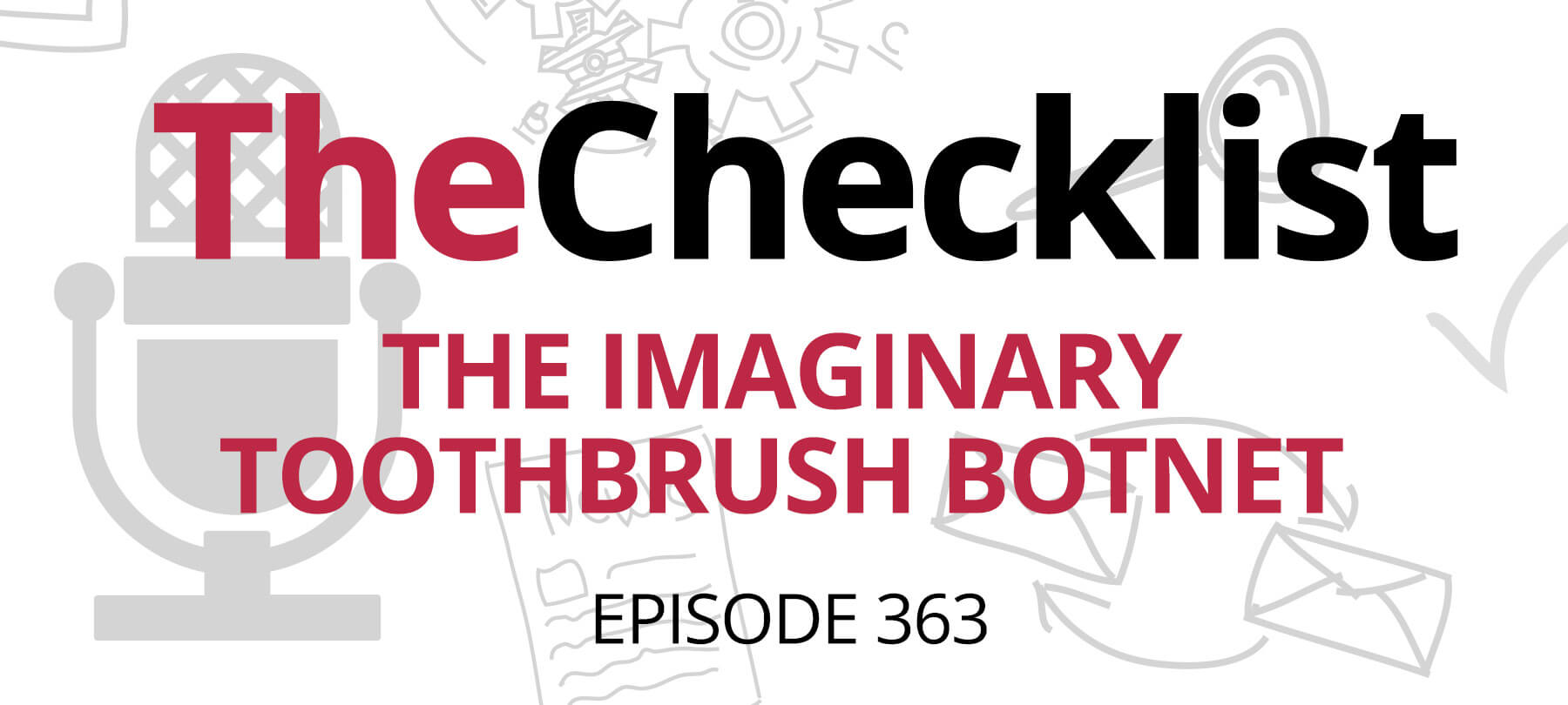 Checklist 363: The Imaginary Toothbrush Botnet