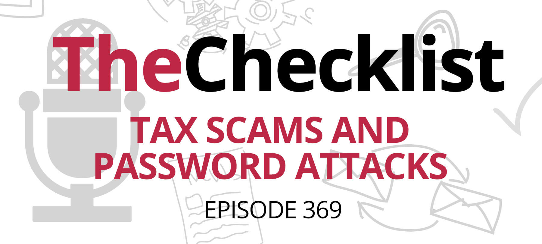 Checklist 369: Tax Scams and Password Attacks