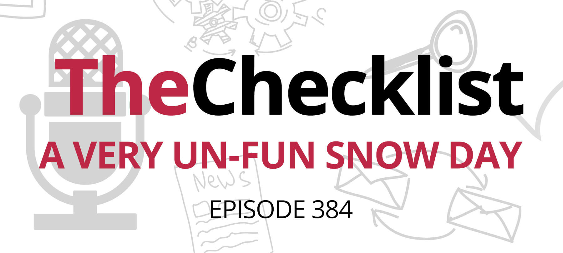 Checklist 384: A Very Un-Fun Snow Day