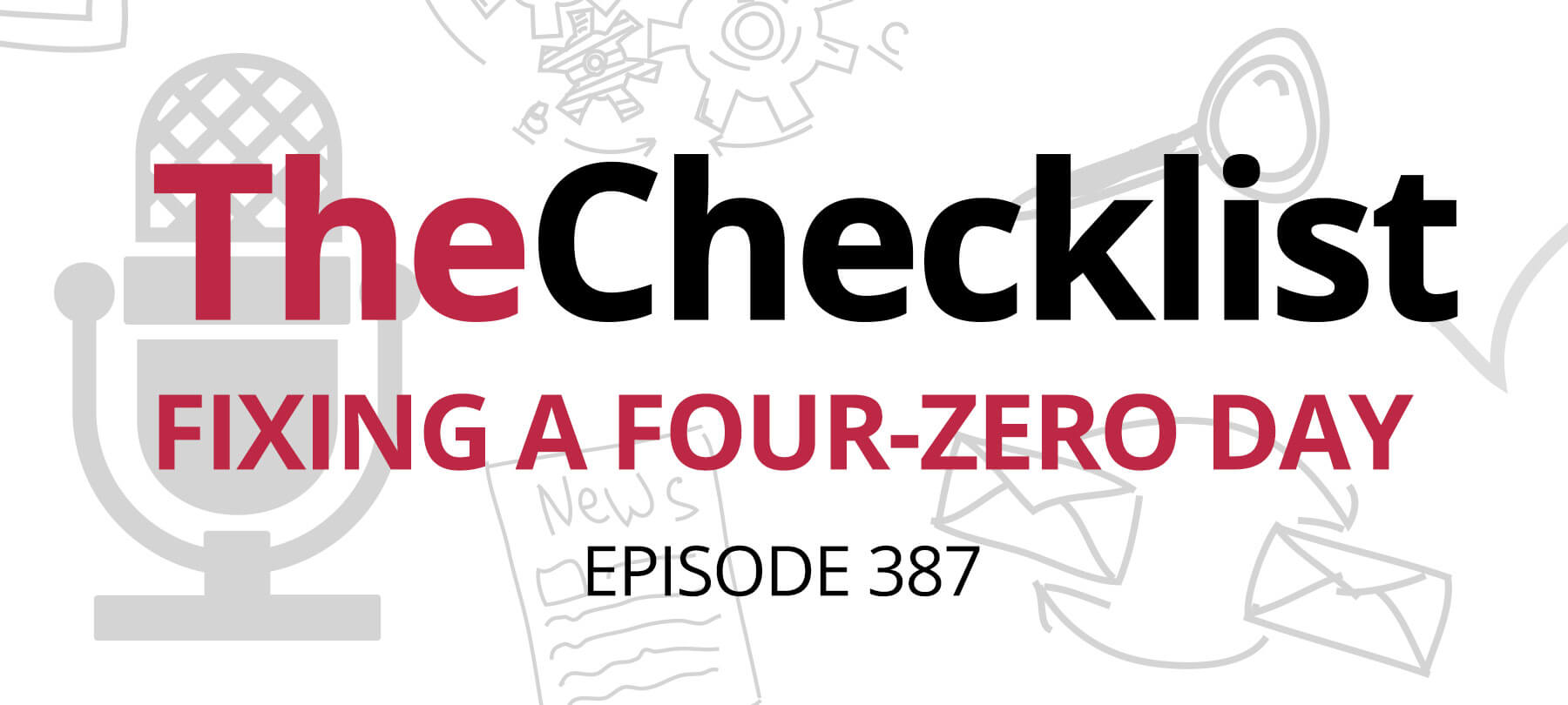 Checklist 387: Fixing a Four-Zero Day
